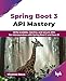 Spring Boot 3 API Mastery: Write scalable, reactive, and secure APIs for microservices with Spring Boot 3 and Java 21 (English Edition)