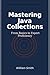 Mastering Java Collections: From Basics to Expert Proficiency