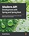 Modern API Development with Spring and Spring Boot: Design highly scalable and maintainable APIs with REST, gRPC, GraphQL, and the reactive paradigm