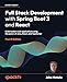Full Stack Development with Spring Boot 3 and React: Build modern web applications using the power of Java, React, and TypeScript