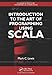 Introduction to the Art of Programming Using Scala (Chapman & Hall/CRC Textbooks in Computing)