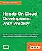 Hands-On Cloud Development with WildFly: Develop, deploy, and configure cloud-based, enterprise Java applications with WildFly Swarm and OpenShift