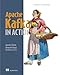 Apache Kafka in Action: From basics to production