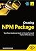 Creating NPM Package: Your React JavaScript Guide to Create, Test, and Publish NPM Libraries