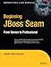 Beginning JBoss Seam: From Novice to Professional
