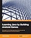 Learning Java by Building Android Games: Explore Java Through Mobile Game Development