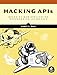 Hacking APIs: Breaking Web Application Programming Interfaces