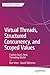 Virtual Threads, Structured Concurrency, and Scoped Values: Explore Java’s New Threading Model (Apress Pocket Guides)