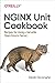NGINX Unit Cookbook: Recipes for Using a Versatile Open Source Server