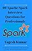99 Apache Spark Interview Questions for Professionals: A GUIDE TO PREPARE FOR APACHE SPARK INTERVIEW QUESTIONS