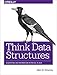Think Data Structures: Algorithms and Information Retrieval in Java