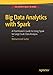 Big Data Analytics with Spark: A Practitioner's Guide to Using Spark for Large Scale Data Analysis