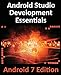 Android Studio Development Essentials - Android 7 Edition: Learn to Develop Android 7 Apps with Android Studio 2.2