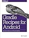 Gradle Recipes for Android: Master the New Build System for Android